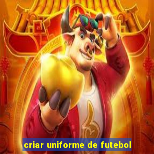 criar uniforme de futebol